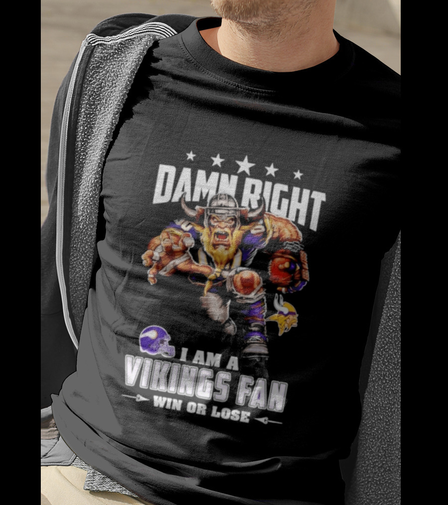 Minnesota Vikings Damn Right I Am A Vikings Fan Win Or Lose T-Shirt