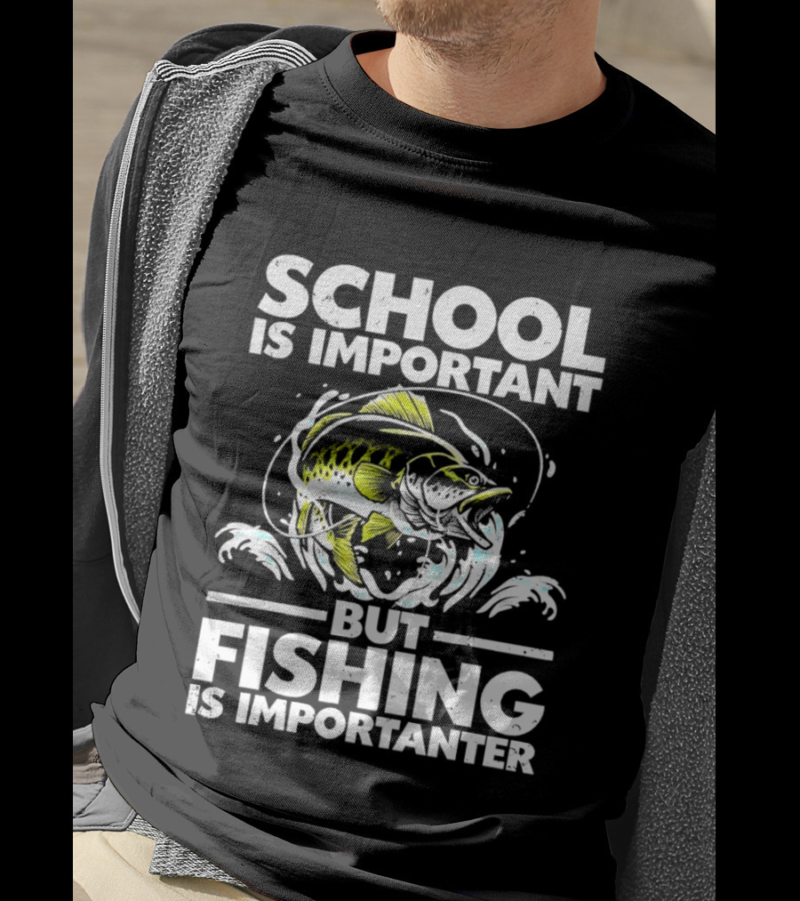 School Is Important But Fishing Is Importanter Funny Fish Humor T-Shirt