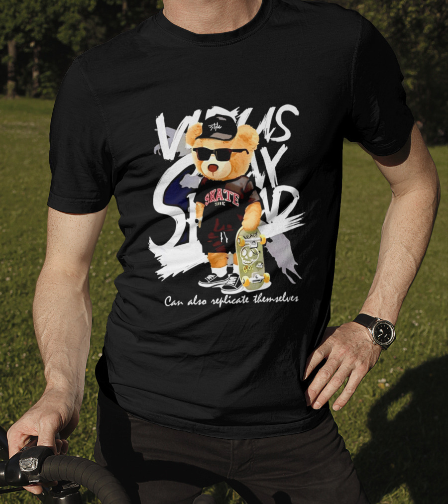 Skate Bear Can Also Replicate Themselves Vicious Tedy Stand T-Shirt