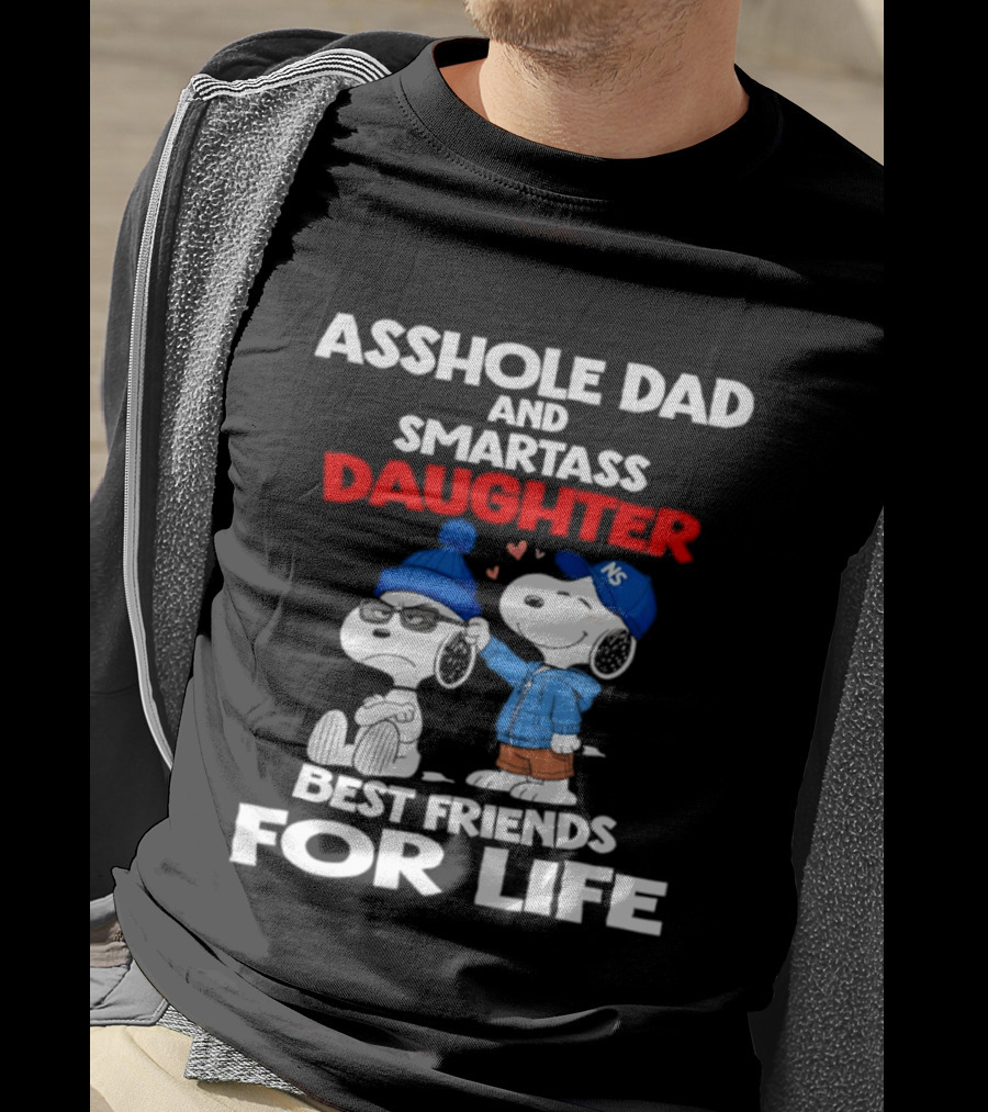 Asshole Dad Smartass Daughter Snoopy Peanuts Best Friends For Life T-Shirt