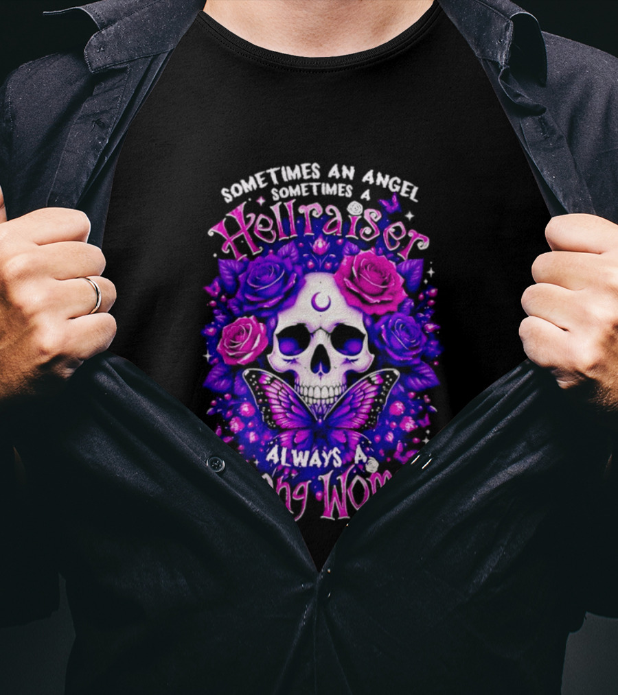 Sometimes An Angel Sometimes A Hellraiser Skull Butterfly Rose Always A Strong Woman T-Shirt