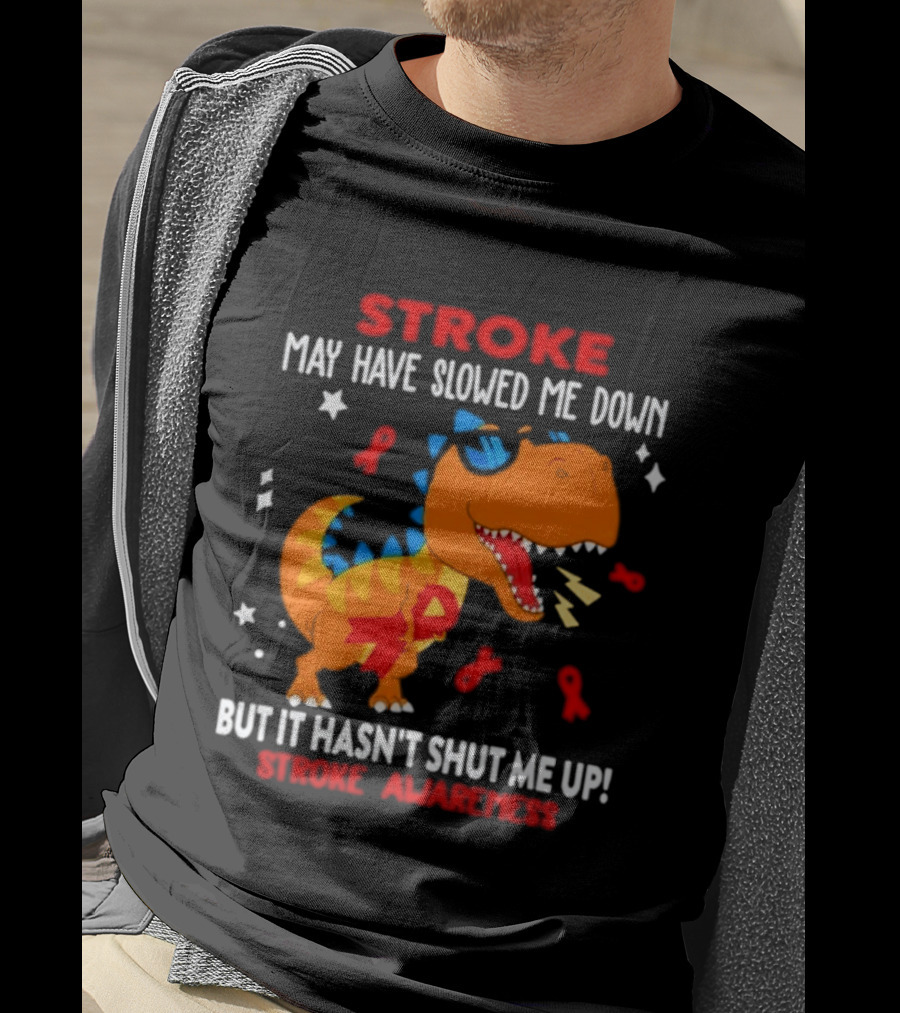 Stroke May Have Slowed Me Down Dinosaur Stroke Awareness T-Shirt