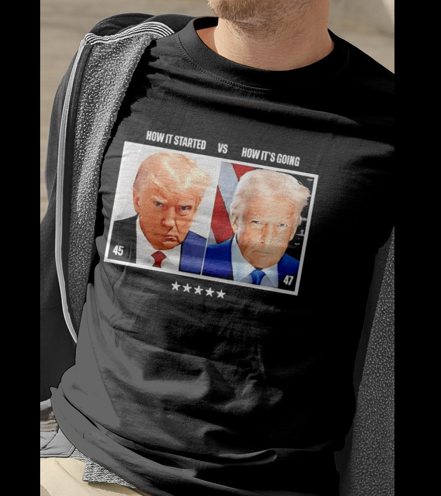 Trump 45 How It Started Vs 47 How It's Going Patriotic Stars T-Shirt
