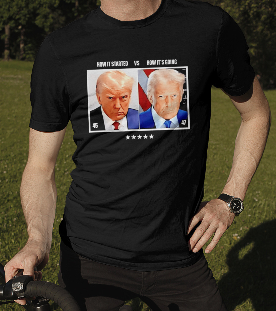 Trump 45 How It Started Vs 47 How It's Going Patriotic Stars T-Shirt