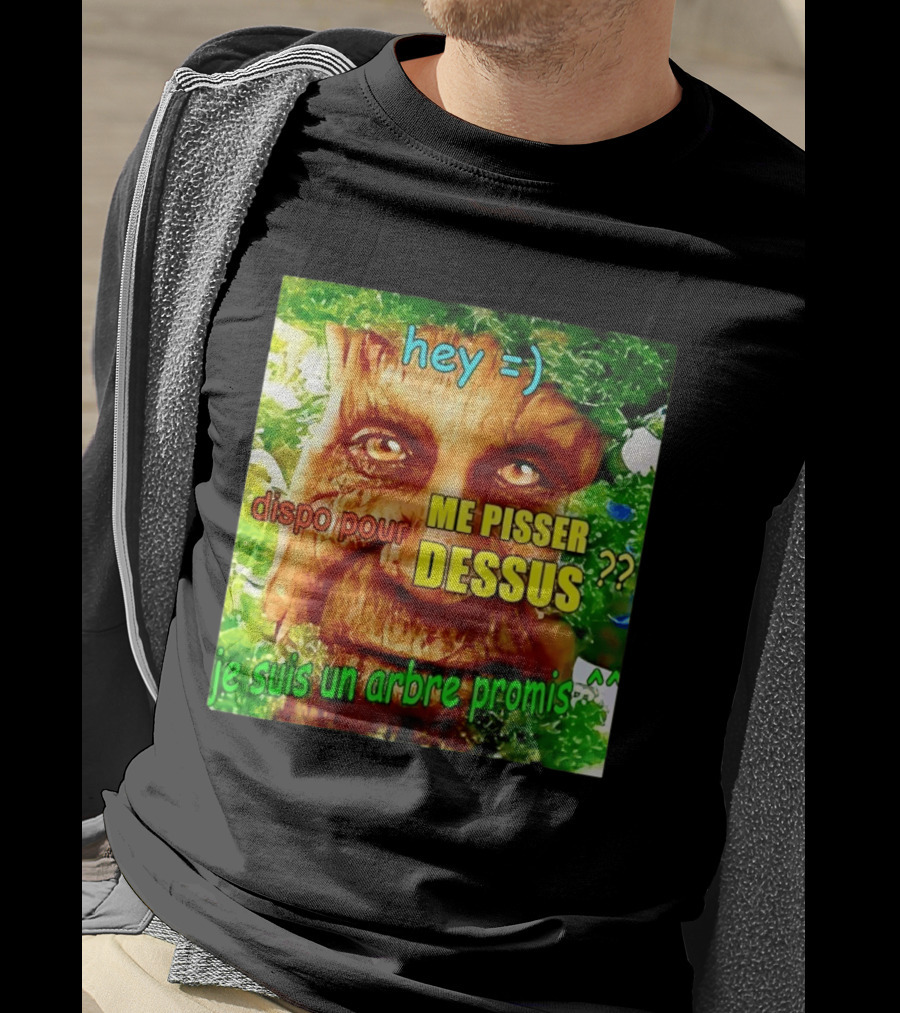 Hey =) Dispo Pour ME PISSER DESSUS ?? Je Suis Un Arbre Promis ^^ T-Shirt
