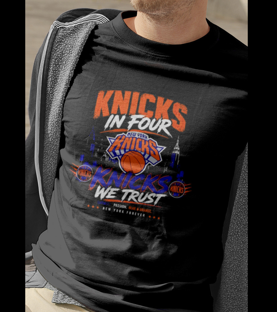 New York Knicks In Four We Trust Basketball Team New York Forever T-Shirt