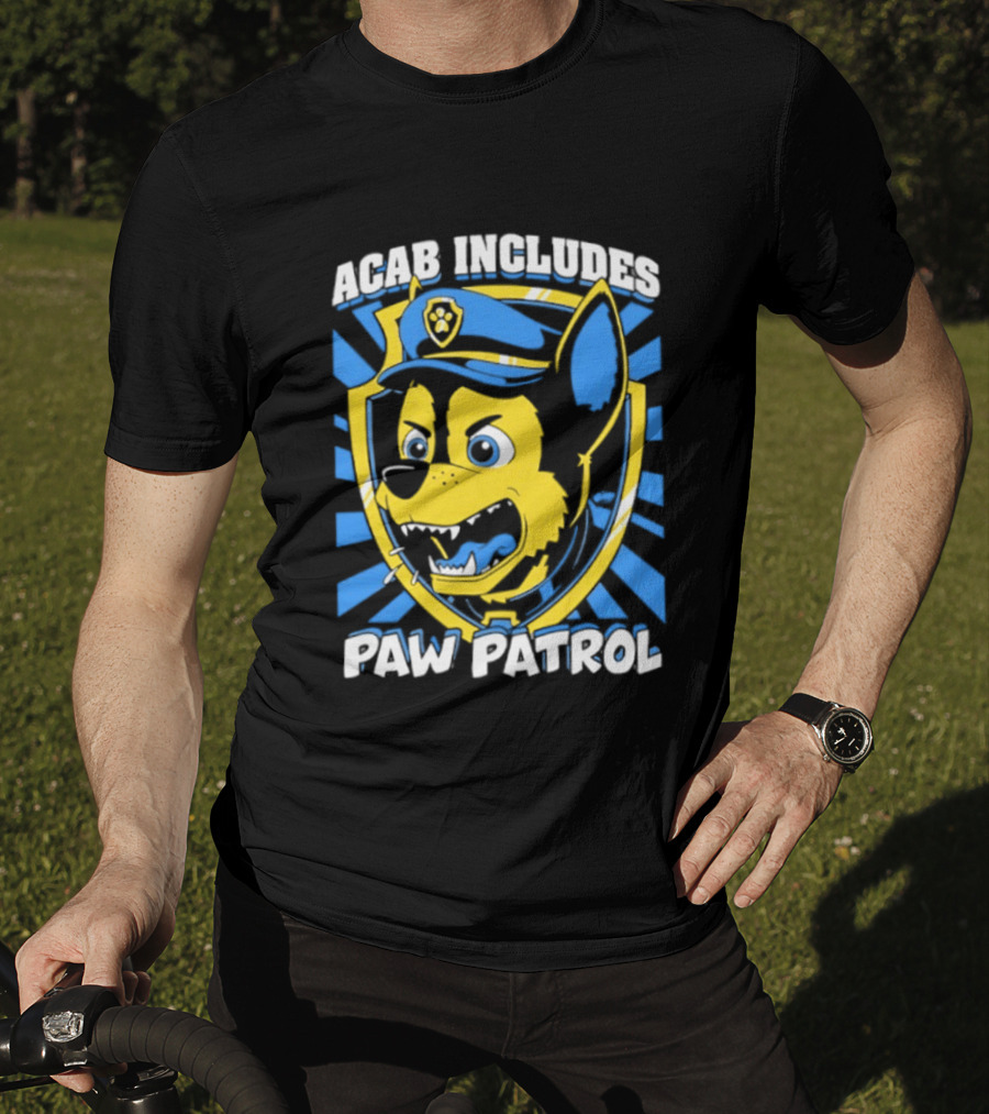 ACAB Includes Paw Patrol Police Satire T-Shirt