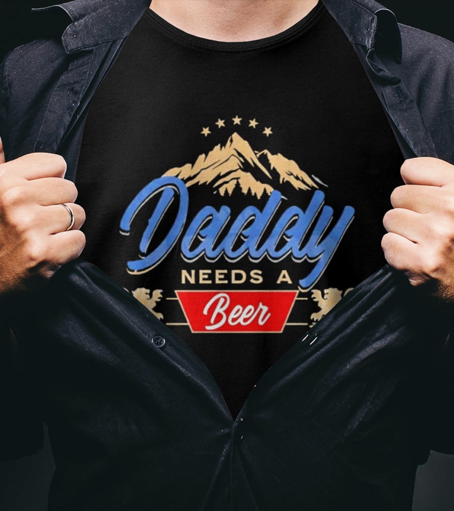Daddy Needs A Beer Mountain Stars Lions T-Shirt