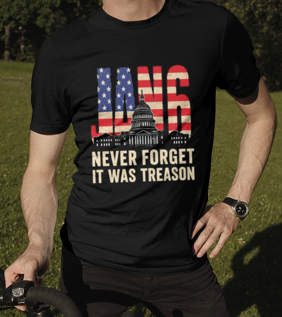 Jan 6 Never Forget American Flag Capitol It Was Treason T-Shirt
