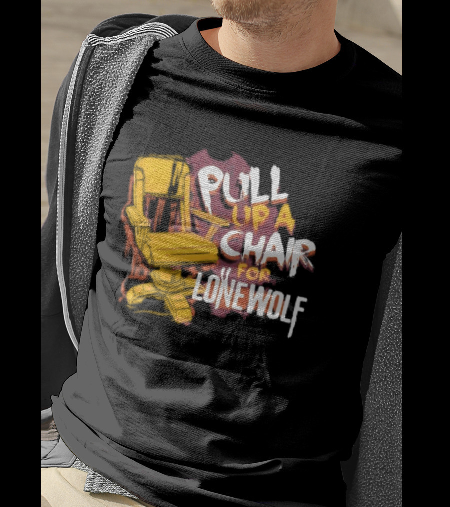 Pull Up A Chair For Lonewolf T-Shirt