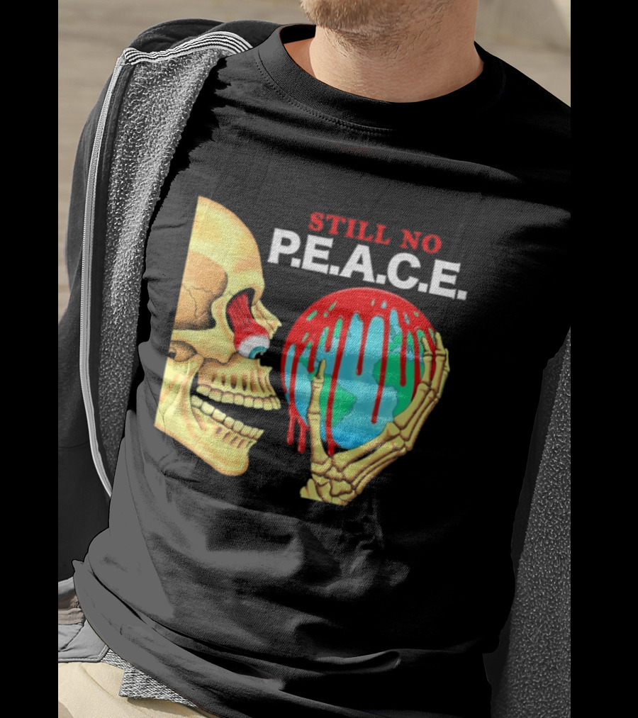 Still No PEACE Skull Bloody Earth T-Shirt