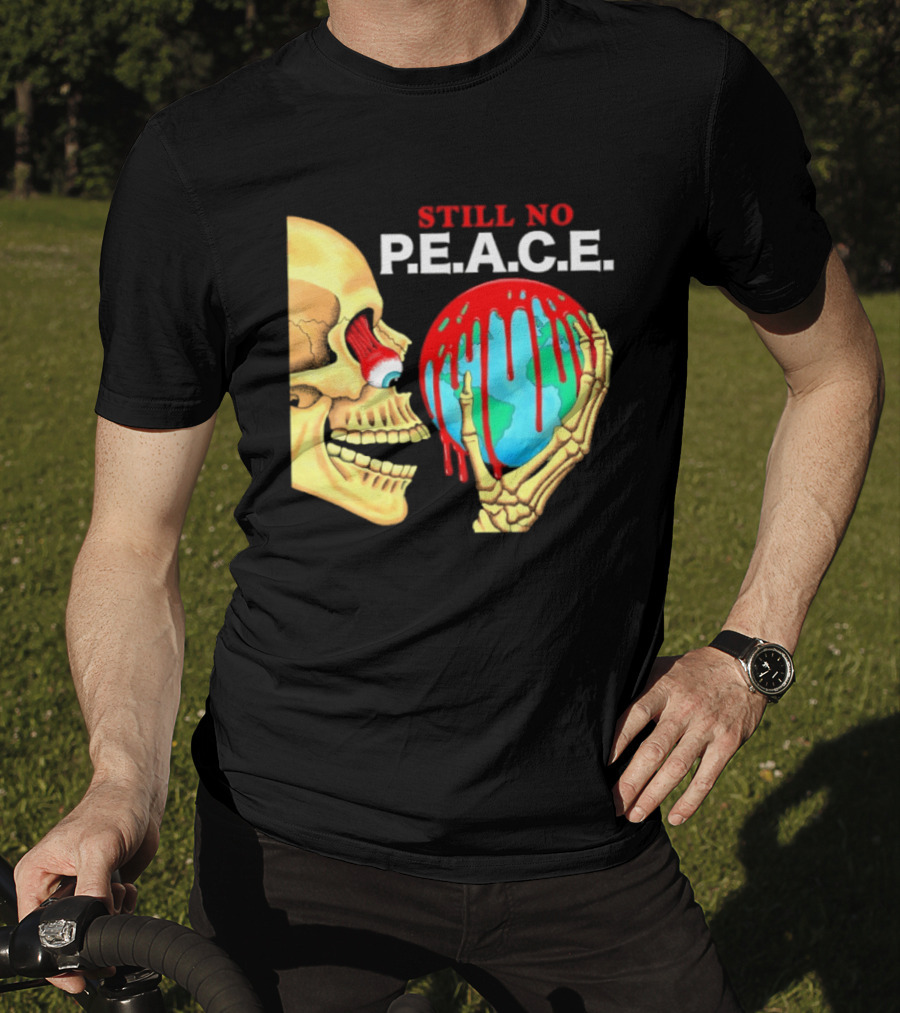 Still No PEACE Skull Bloody Earth T-Shirt