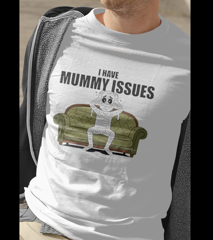 I Have Mummy Issues Funny Halloween Costume For Couch Lovers T-Shirt