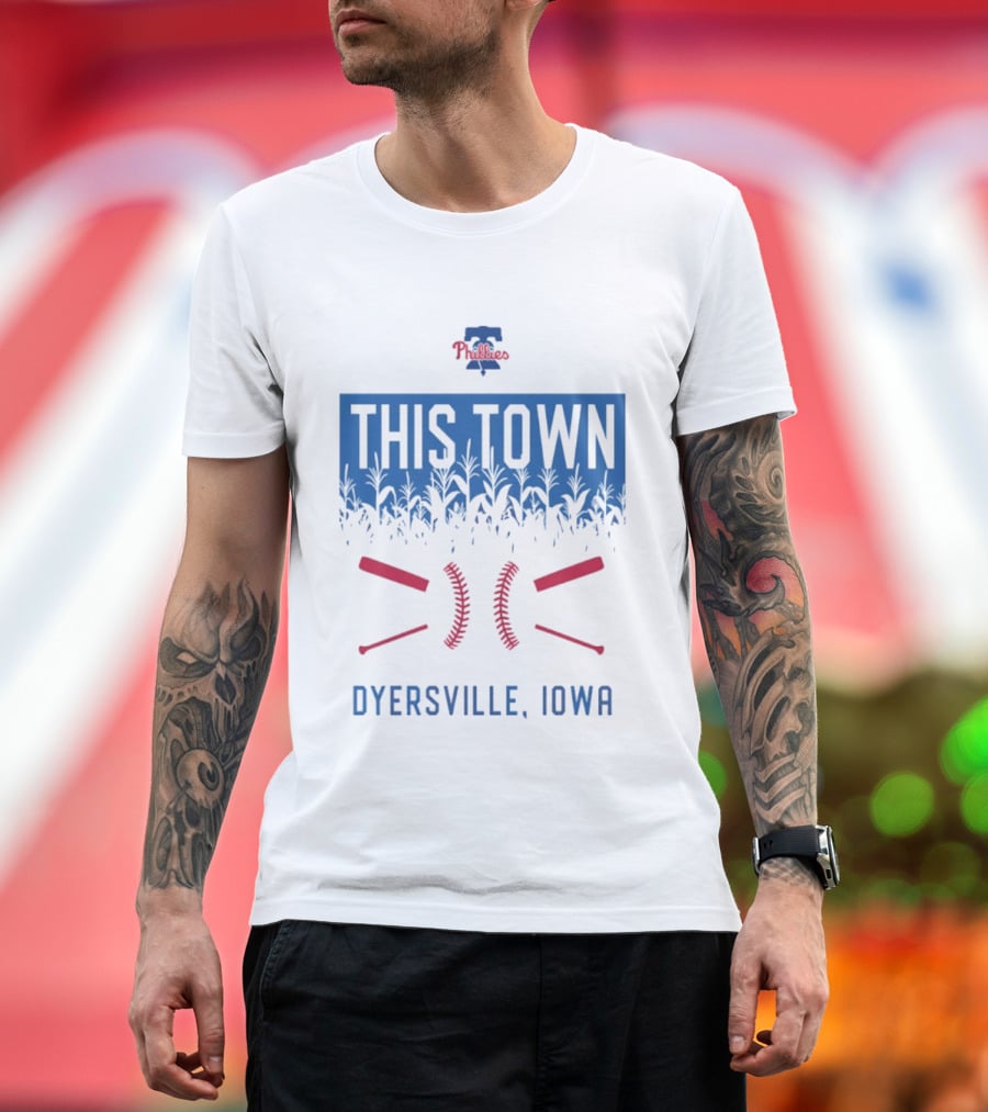 Philadelphia Phillies 2026 This Town Dyersville Iowa T-Shirt