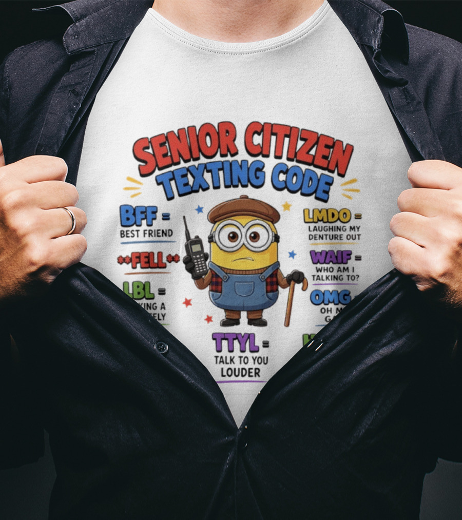 Senior Citizen Texting Code Minion BFF LMDO LBL OMG HGBP TTYL T-Shirt