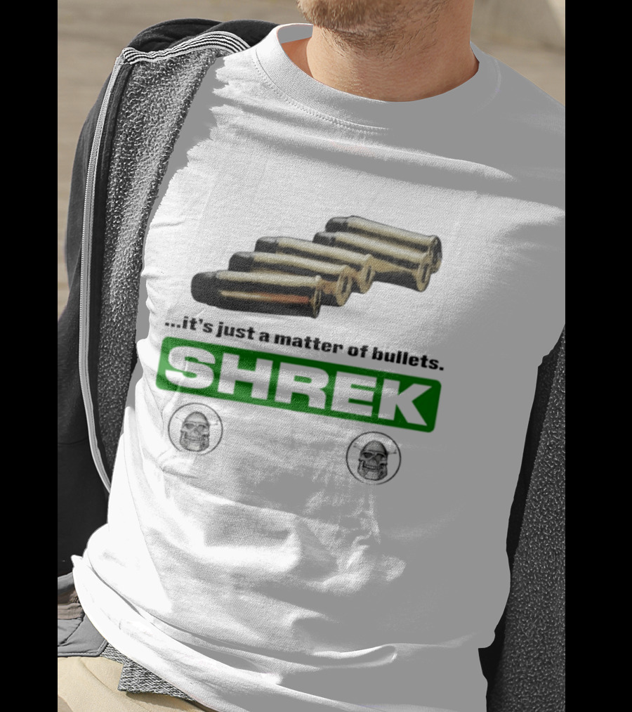 Shrek It's Just A Matter Of Bullets With Bullet T-Shirt