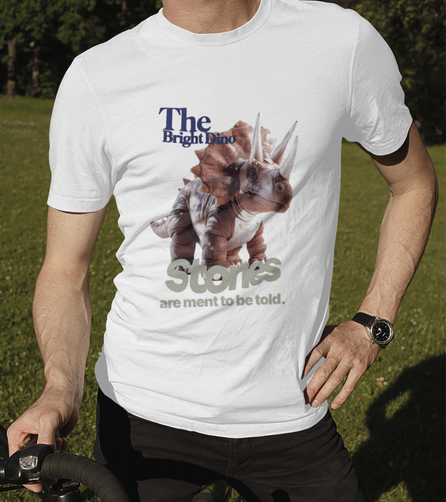 The Bright Dino Stories Meant To Be Told T-Shirt