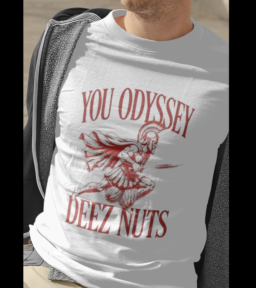 You Odyssey Deez Nuts T-Shirt