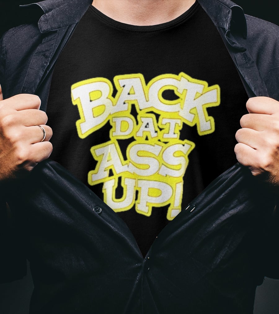 Back Dat Ass Up! T-Shirt