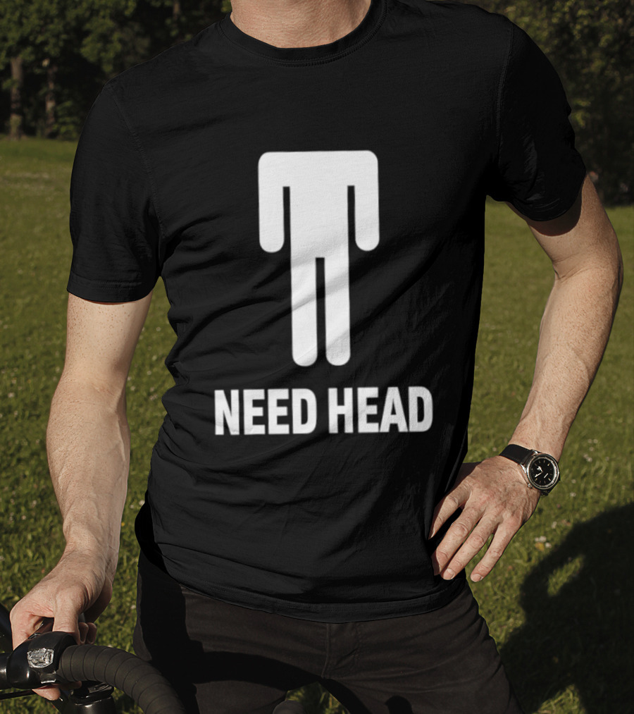 Need Head Humor Adult Sarcastic Iconic Figure T-Shirt