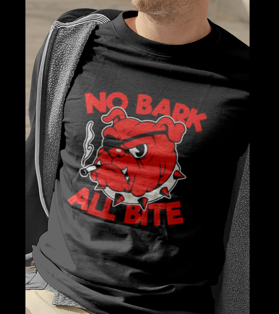 No Bark All Bite Bulldog Tough Dog Smoky T-Shirt