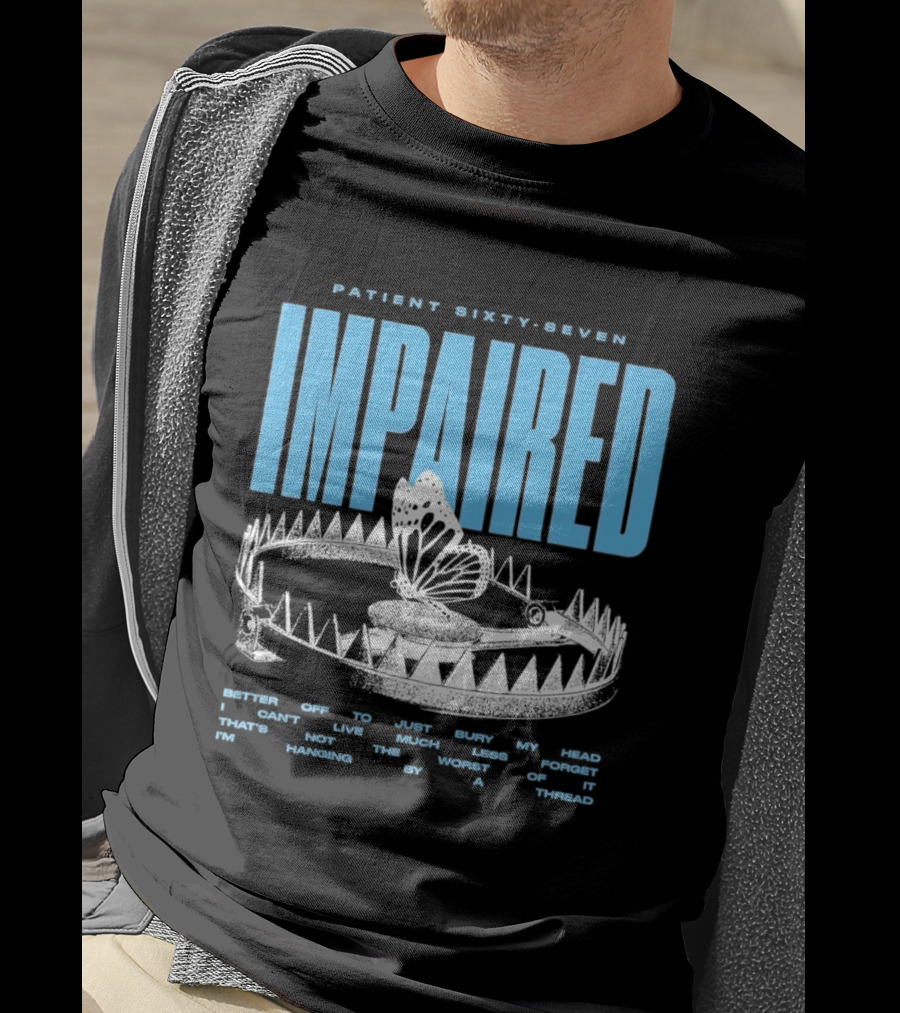 Patient Sixty Seven Impaired Butterfly Trap Stay Out Of Harm Wrap My Head T-Shirt