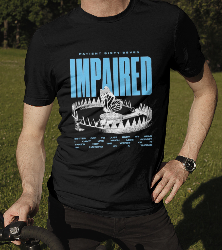 Patient Sixty Seven Impaired Butterfly Trap Stay Out Of Harm Wrap My Head T-Shirt