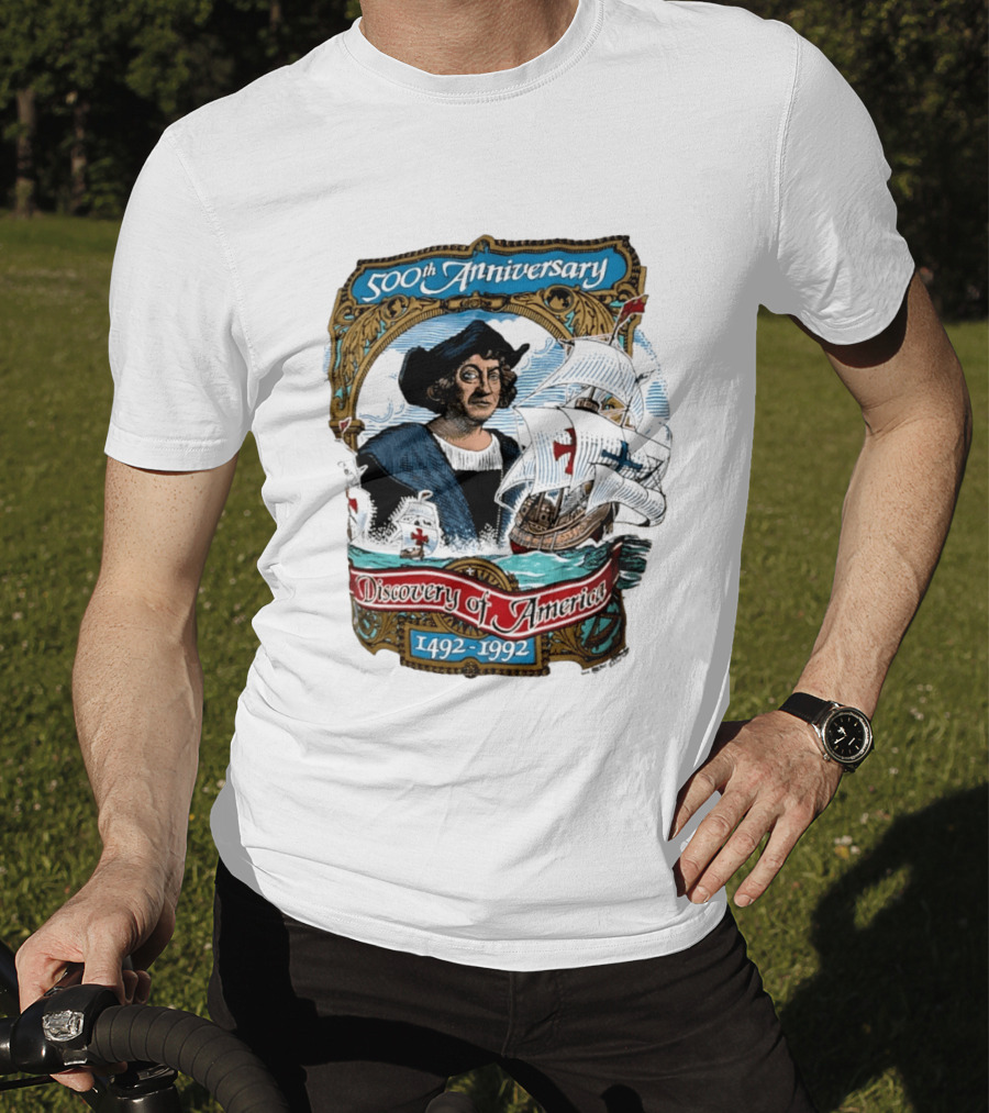 500th Anniversary 1492 1992 Discovery Of America With Christopher Columbus And Historic Ships T-Shirt