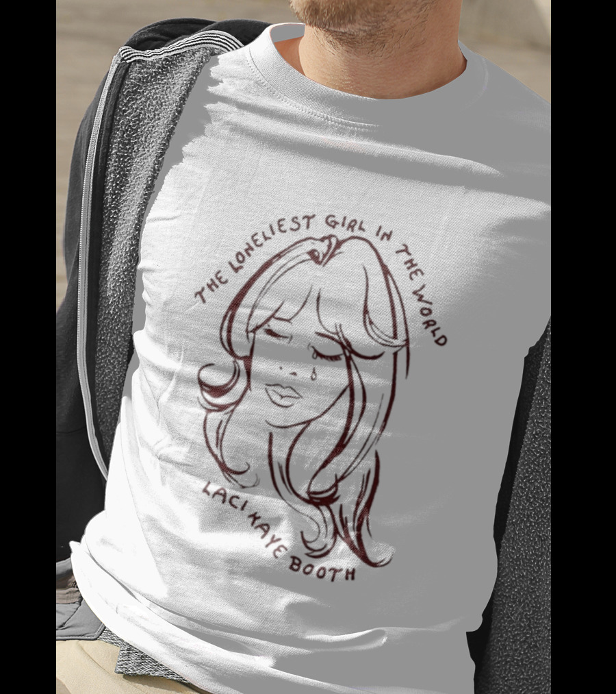 Laci Kaye Booth The Loneliest Girl In The World T-Shirt