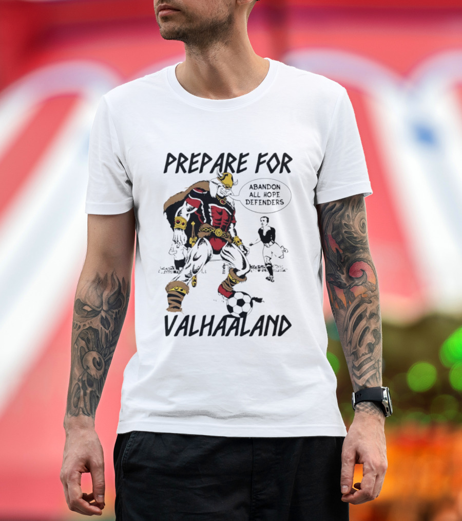 Prepare For Valhaaland Abandon All Hope Defenders T-Shirt