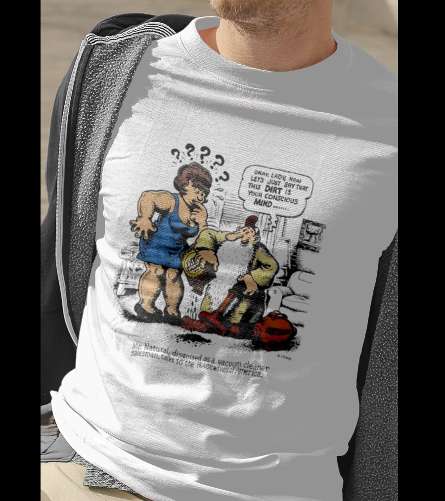 Mr. Natural Vacuum Cleaner Salesman Talks To Housewives Of America T-Shirt