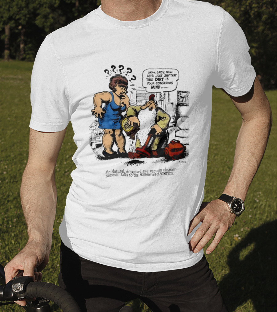 Mr. Natural Vacuum Cleaner Salesman Talks To Housewives Of America T-Shirt