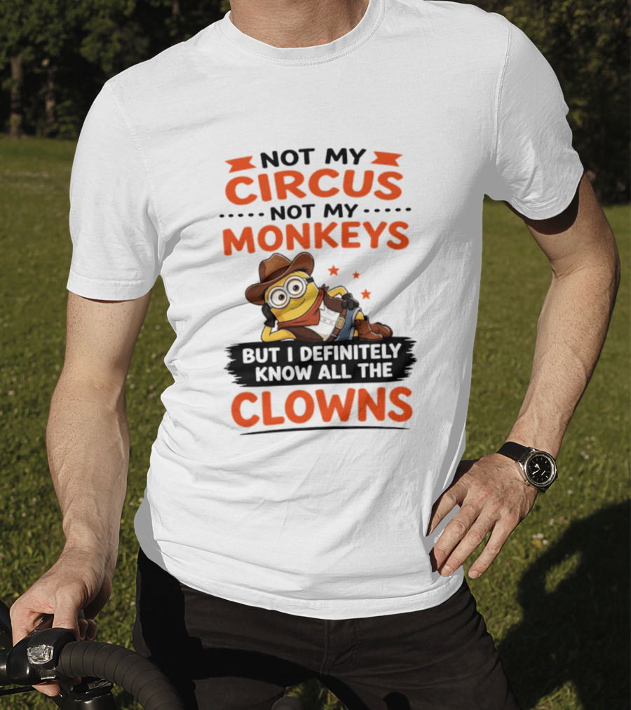 Not My Circus Not My Monkeys Funny Cartoon Know All The Clowns T-Shirt