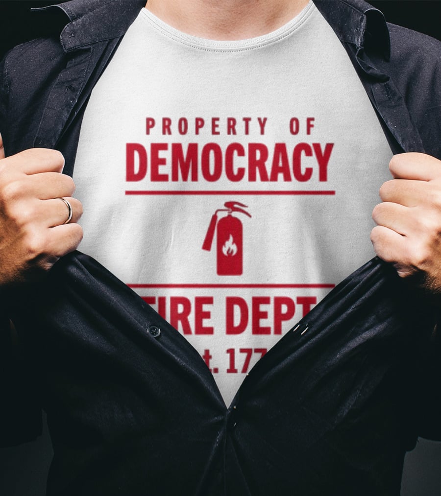 Property Of Democracy Fire Dept Est 1776 Fire Extinguisher T-Shirt