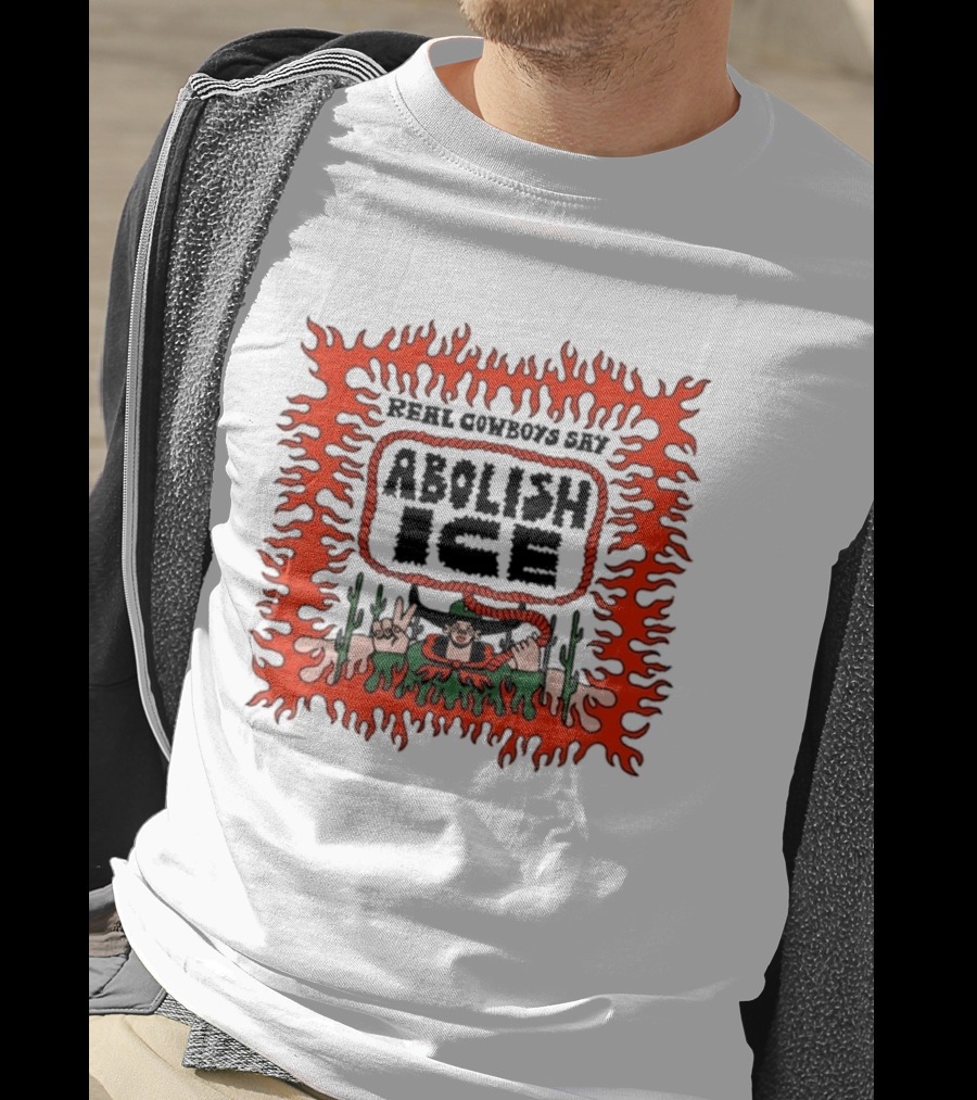 Real Cowboys Say Abolish Ice Flaming Graphic Protest T-Shirt