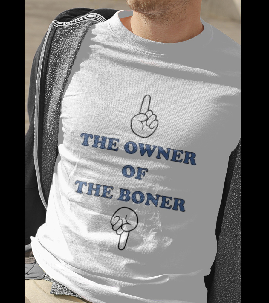 The Owner Of The Boner Humor Adult T-Shirt