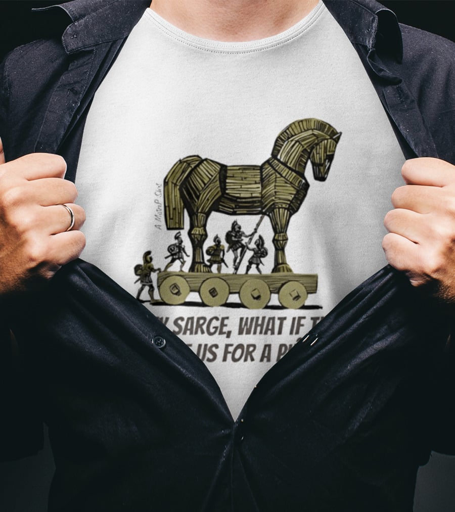 Trojan Horse Hey Sarge What If They Mistake Us For A Piñata Icons And Concept T-Shirt