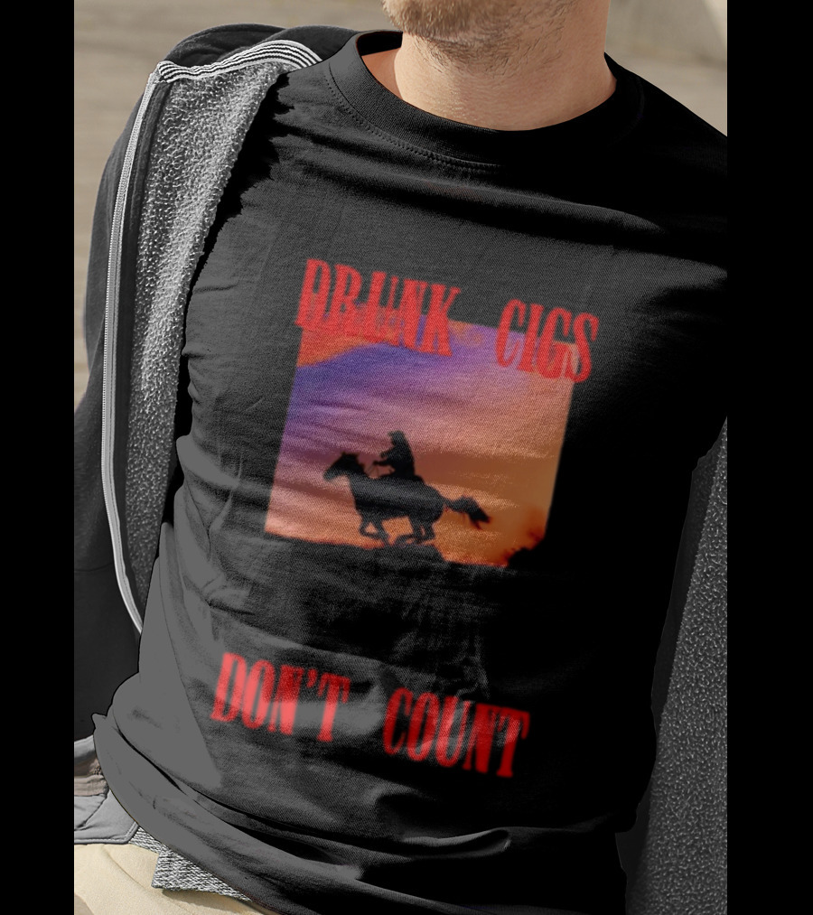Drunk Cigs Don't Count Cowboy Horse Western T-Shirt