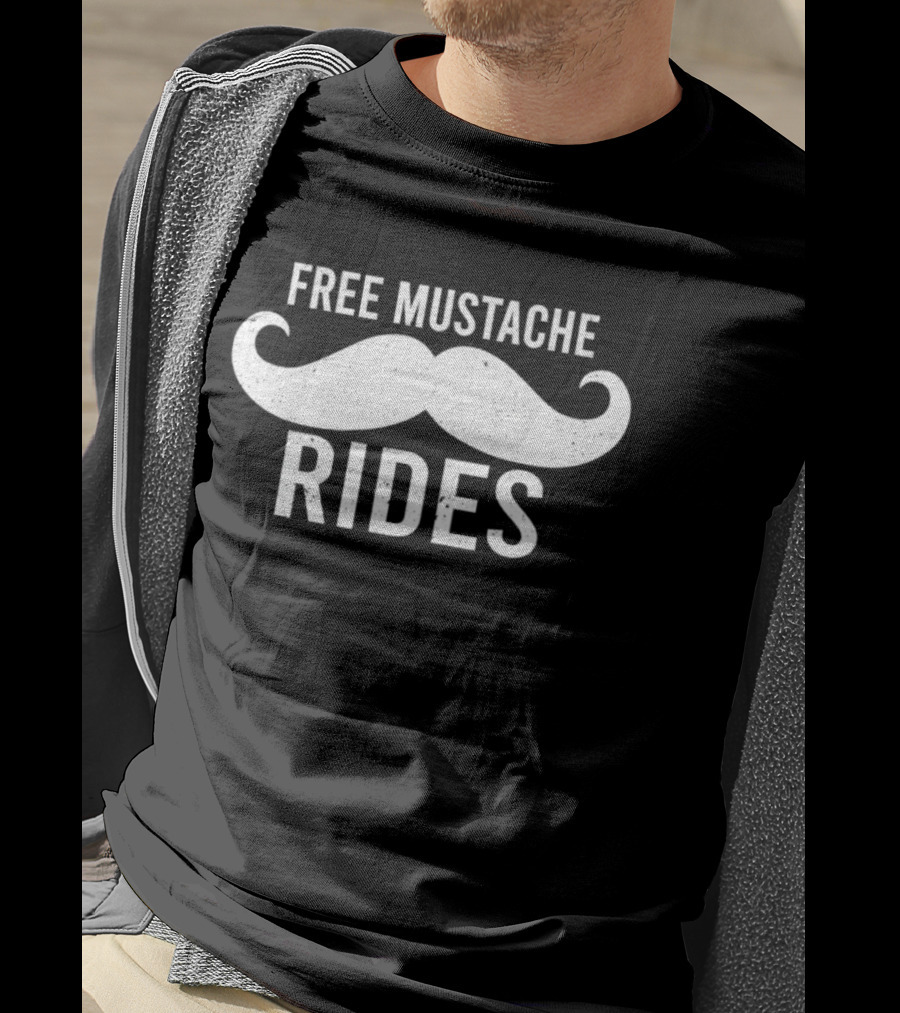 Free Mustache Rides Funny Novelty T-Shirt