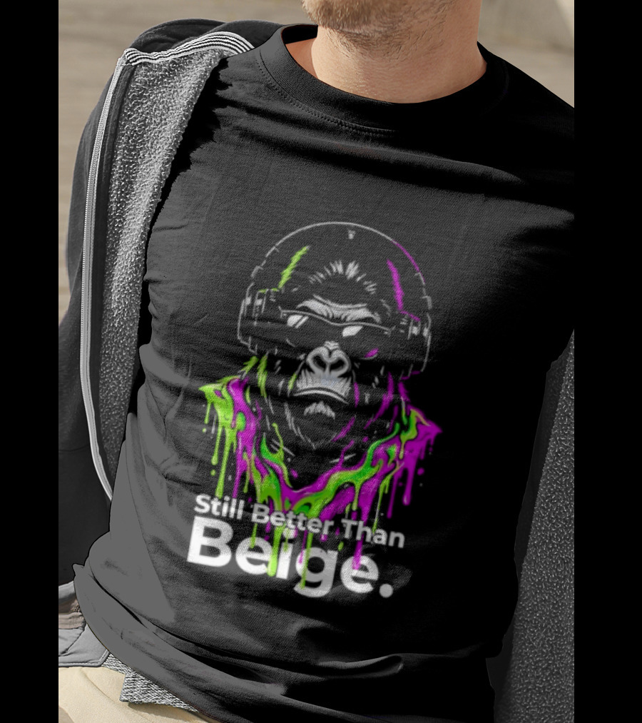 Still Better Than Beige Gorilla Illustration Multicolor Paint Drip T-Shirt
