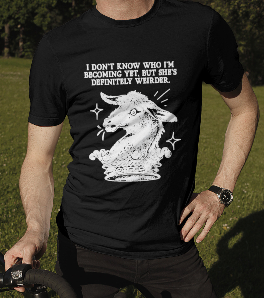 I Don't Know Who I'm Becoming Yet But She's Definitely Weirder Goat T-Shirt