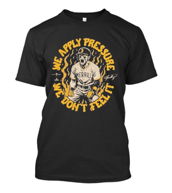 Jackson Merrill We Apply Pressure We Don't Feel It San Diego Padres T-Shirt