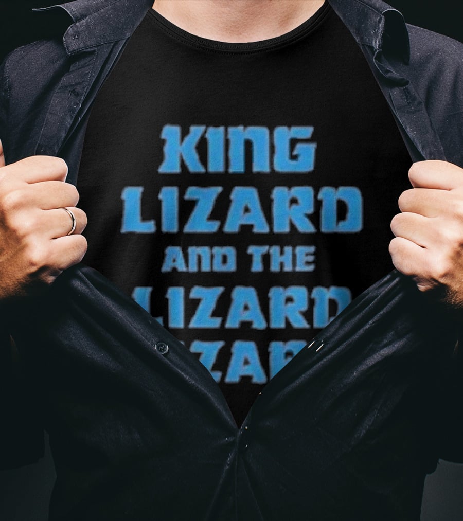 King Lizard And The Lizard Lizard Lizard T-Shirt
