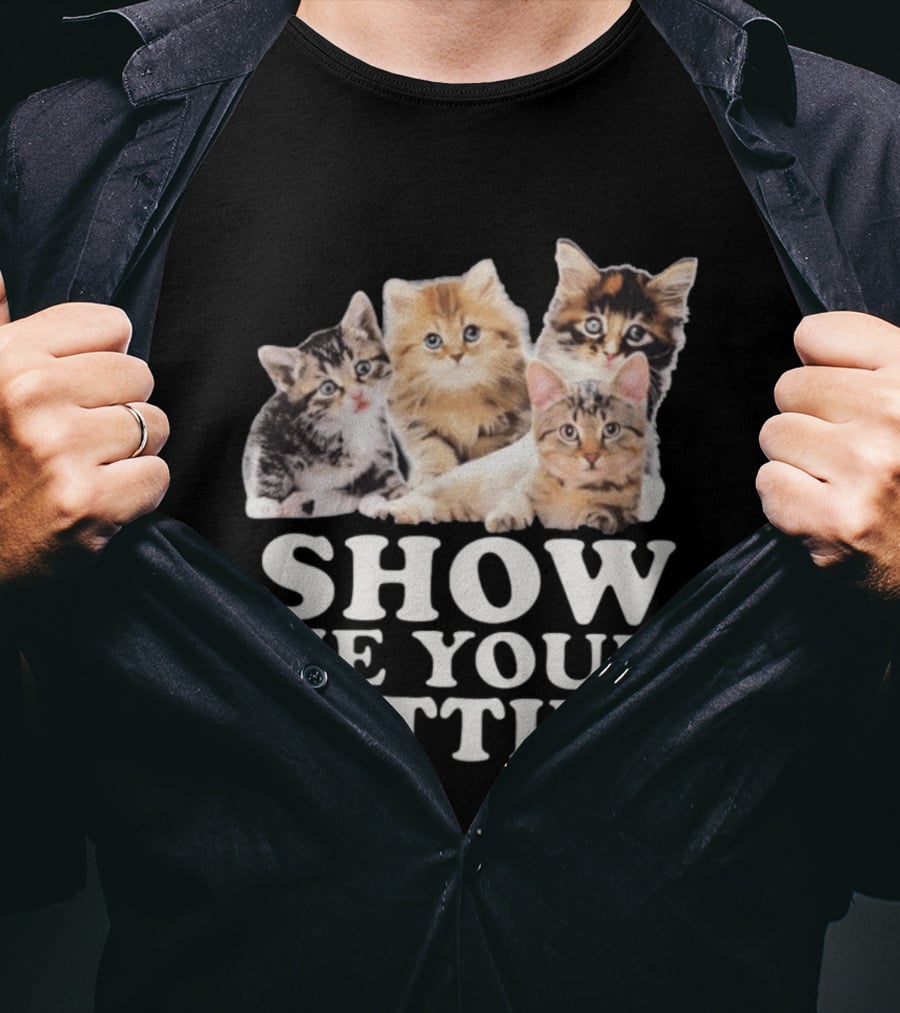 Show Me Your Kitties Cute Adorable Kitten Cats T-Shirt
