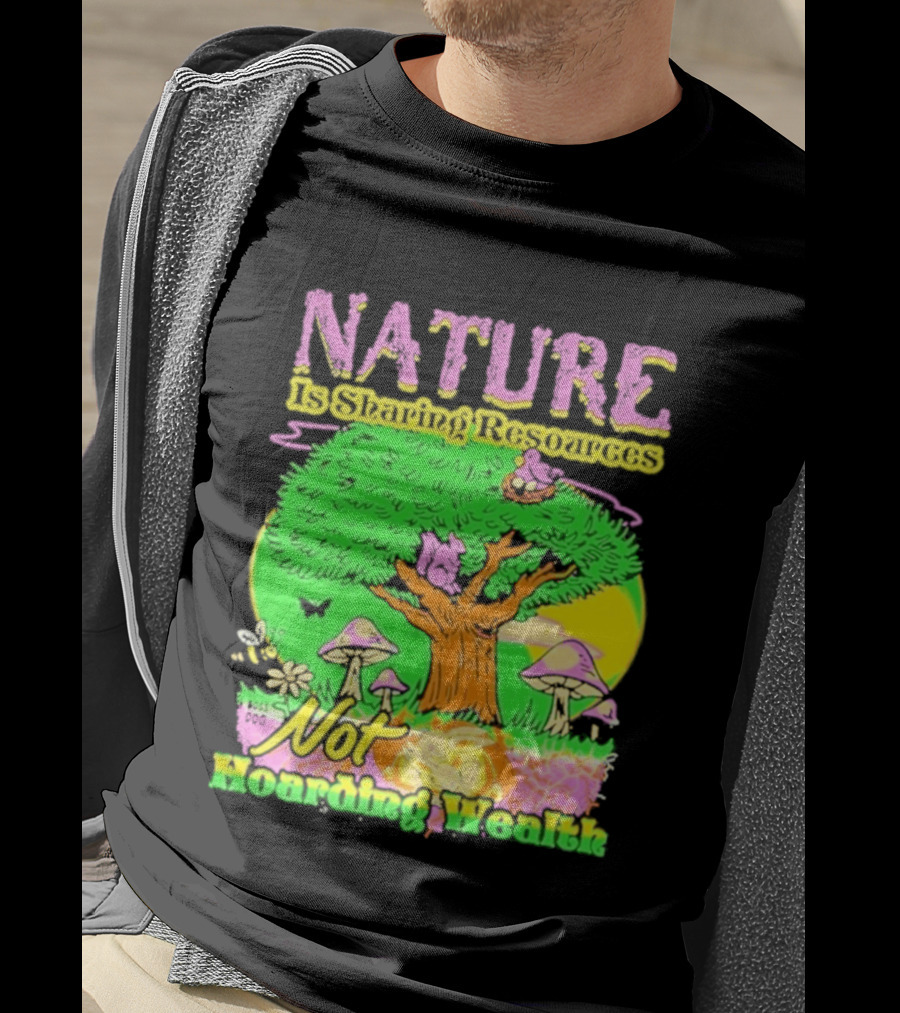 Nature Sharing Resources Not Hoarding Wealth Tree Mushrooms Wildlife T-Shirt