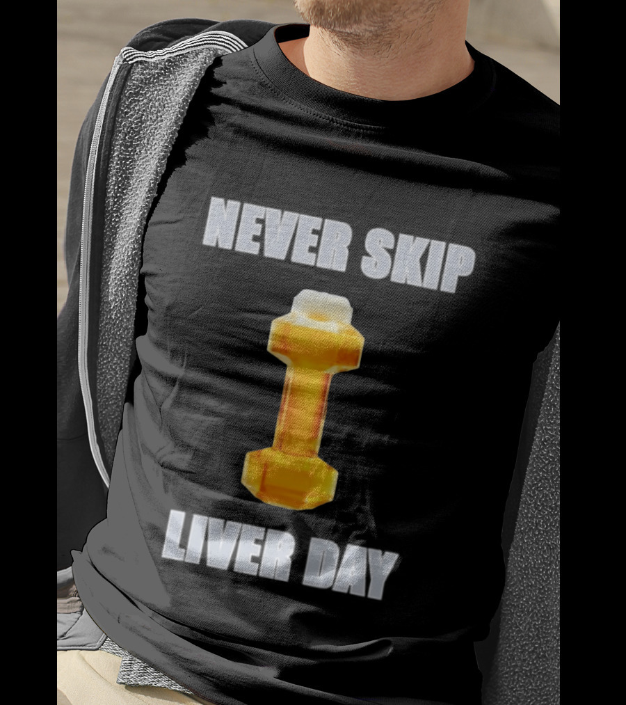 Never Skip Liver Day Beer Dumbbell Gym Workout T-Shirt