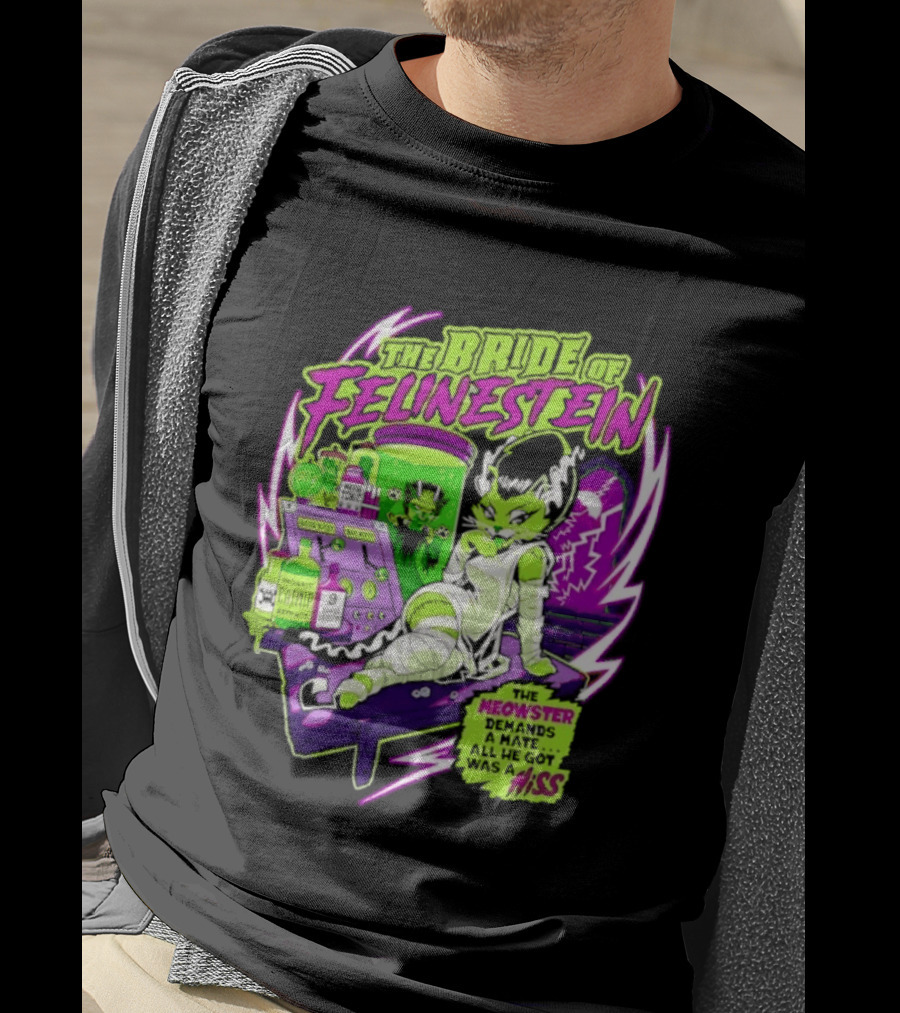 The Bride Of Felinestein Meowster Demands A Mate Hiss T-Shirt