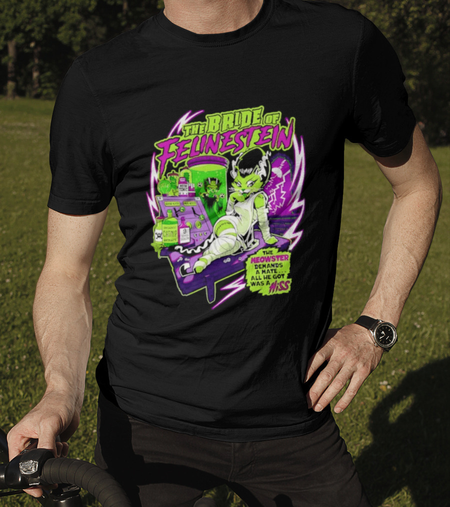 The Bride Of Felinestein Meowster Demands A Mate Hiss T-Shirt