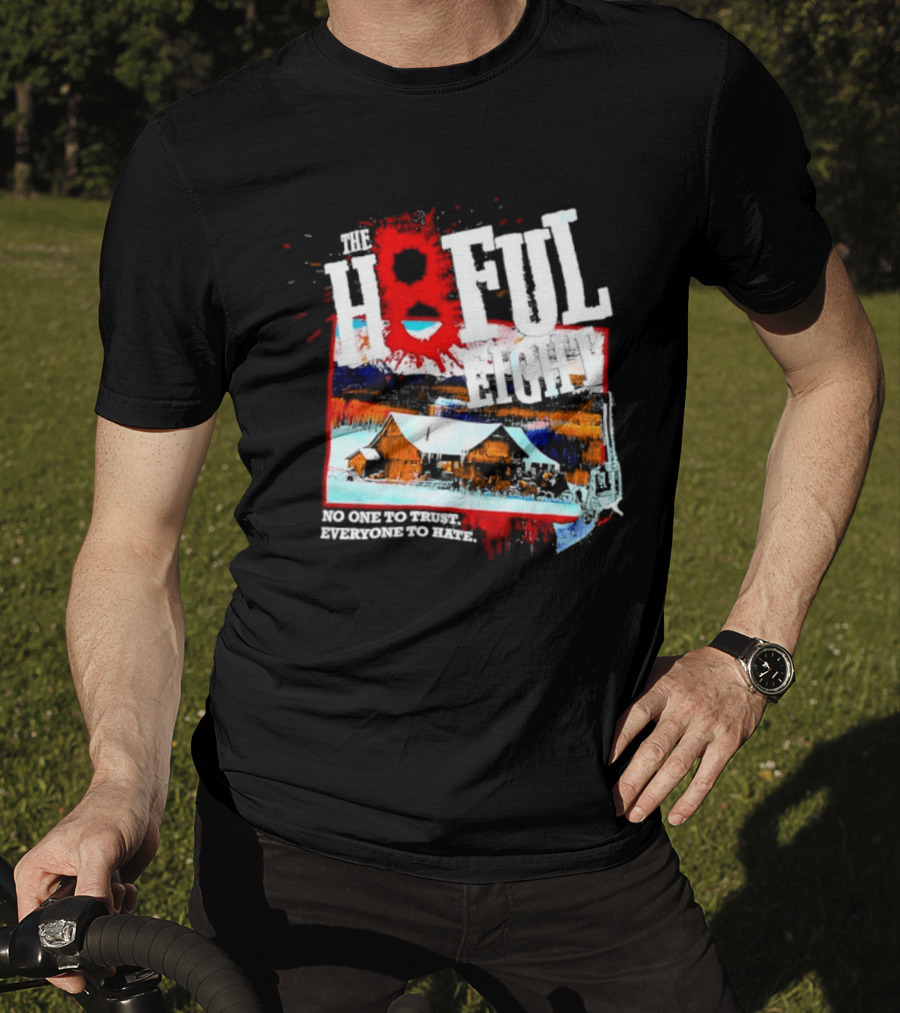 The Hateful Eight No One To Trust Everyone To Hate Blood Splatter Western Scene T-Shirt