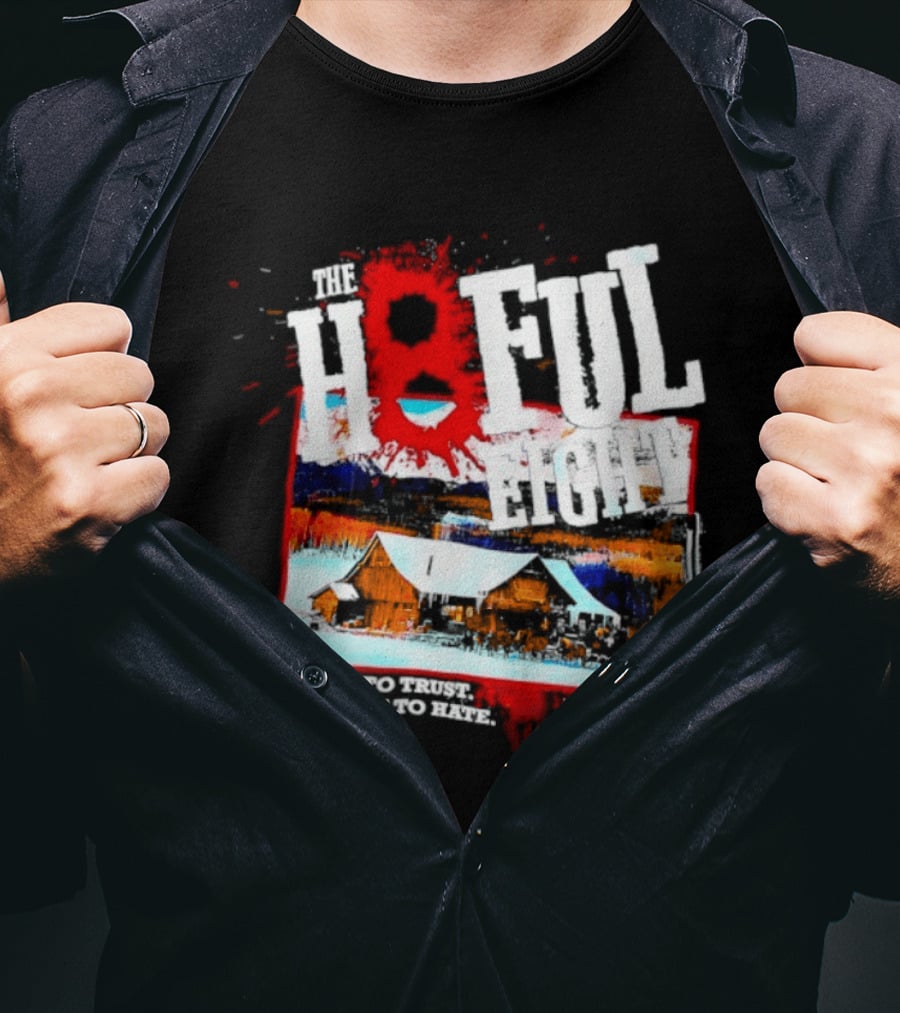 The Hateful Eight No One To Trust Everyone To Hate Blood Splatter Western Scene T-Shirt